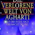 Alec Maclellan DIE VERLORENE WELT VON AGHARTI Auf der Suche nach der Macht des Vril