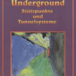 Richard Sauder Underground – Stützpunkte und Tunnelsysteme